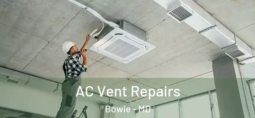  AC Vent Repairs Bowie - MD