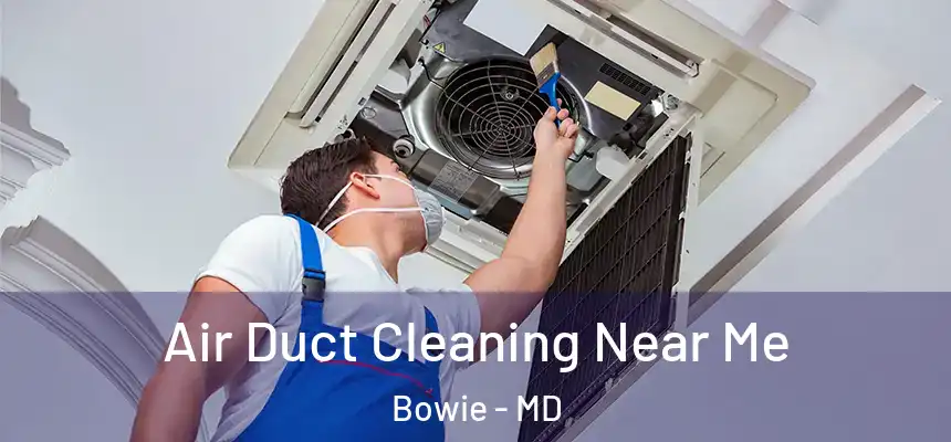  Air Duct Cleaning Near Me Bowie - MD