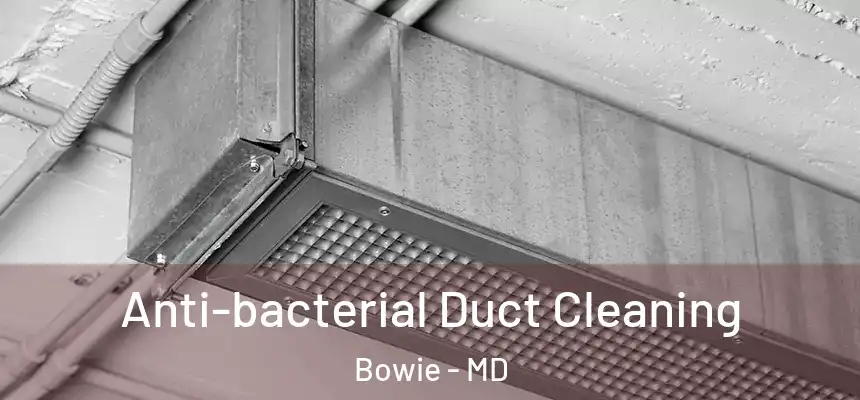  Anti-bacterial Duct Cleaning Bowie - MD
