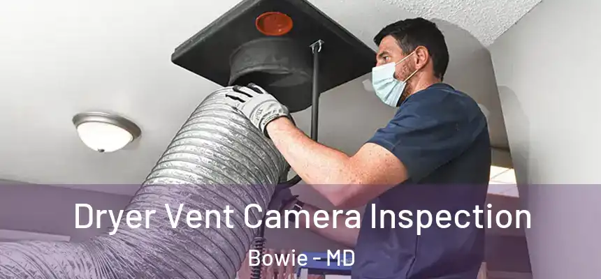  Dryer Vent Camera Inspection Bowie - MD
