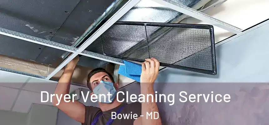  Dryer Vent Cleaning Service Bowie - MD