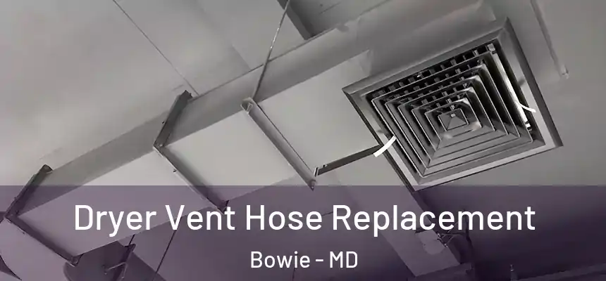 Dryer Vent Hose Replacement Bowie - MD