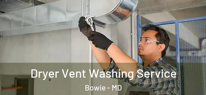 Dryer Vent Washing Service Bowie - MD