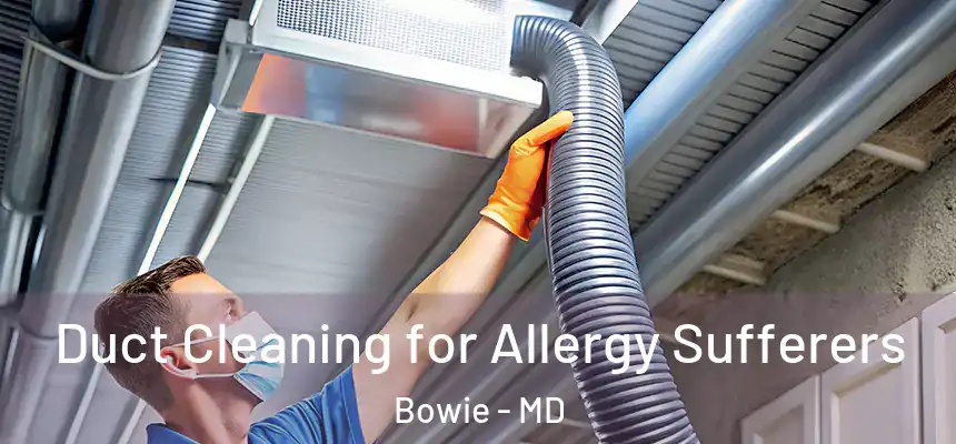  Duct Cleaning for Allergy Sufferers Bowie - MD