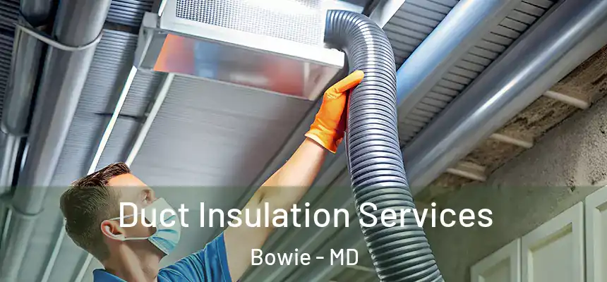 Duct Insulation Services Bowie - MD