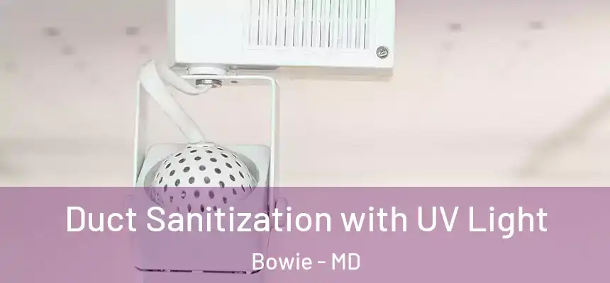  Duct Sanitization with UV Light Bowie - MD