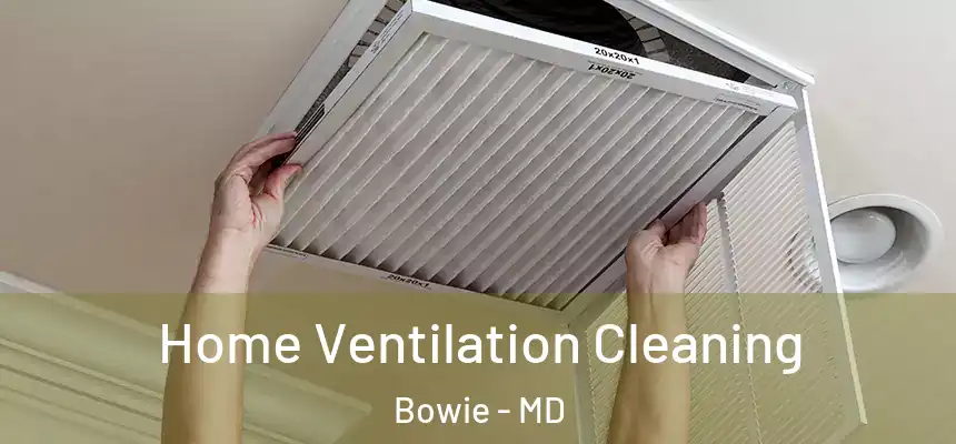 Home Ventilation Cleaning Bowie - MD