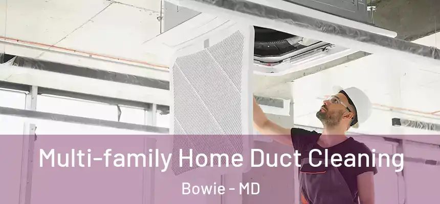 Multi-family Home Duct Cleaning Bowie - MD