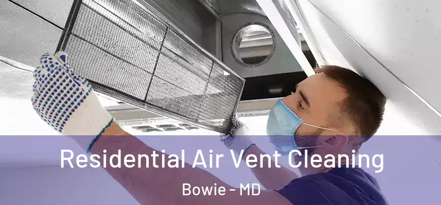  Residential Air Vent Cleaning Bowie - MD