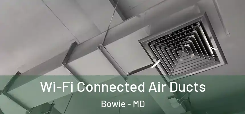  Wi-Fi Connected Air Ducts Bowie - MD